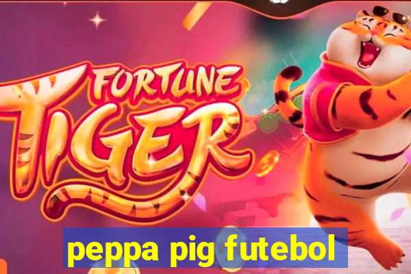 peppa pig futebol